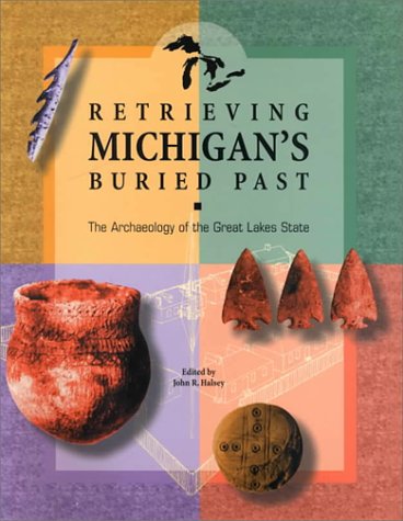 9780877370437: Retrieving Michigan's Buried Past The Archaeology of the Great Lakes States