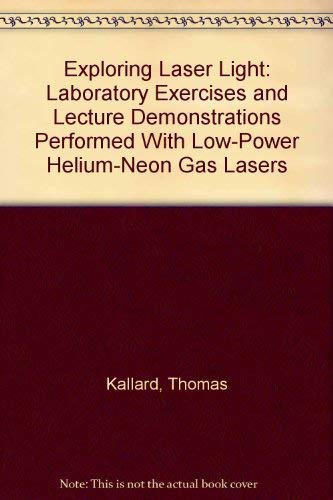 Stock image for Exploring Laser Light: Laboratory Exercises and Lecture Demonstrations Performed With Low-Power Helium-Neon Gas Lasers for sale by HPB-Red