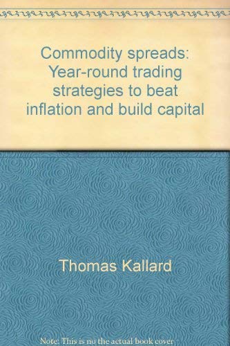 9780877390107: Commodity spreads: Year-round trading strategies to beat inflation and build capital