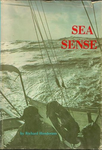 Beispielbild fr Sea Sense: Safety Afloat in Terms of Sail, Power, and Multihull Boat Design, Construction Rig, Equipment, Coping with Emergencies, and Boat Management in Heavy Weather zum Verkauf von Lowry's Books