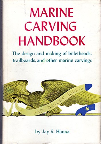 Imagen de archivo de Marine Carving Handbook: The Design and Making of Billetheads, Trailboards, and Other Marine Carvings a la venta por First Choice Books