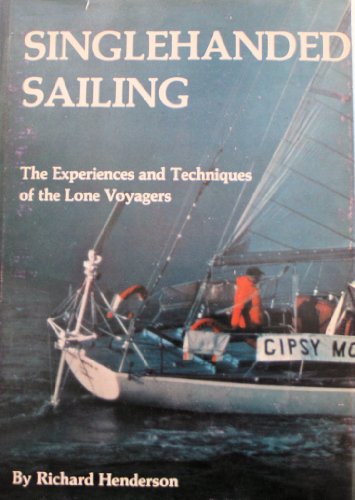 Imagen de archivo de Singlehanded Sailing: The Experiences and Techniques of the Lone Voyagers a la venta por J. Lawton, Booksellers