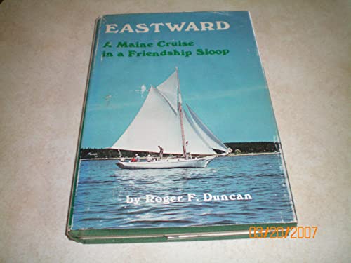Beispielbild fr Eastward, A Maine Cruise in a Friendship Sloop zum Verkauf von ThriftBooks-Atlanta