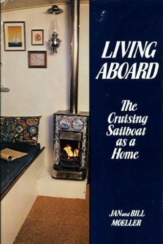 Beispielbild fr Living Aboard : The Cruising Sailboat As a Home zum Verkauf von Better World Books