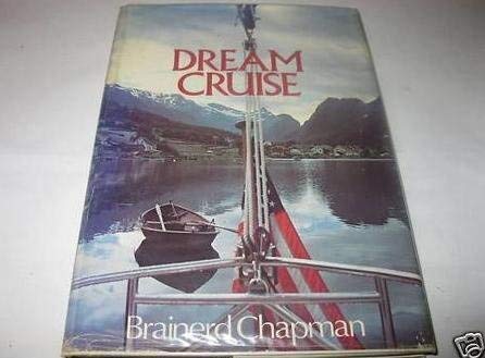 Dream Cruise: From the Fjords of Norway to the Caribbean Islands (Inscribed)