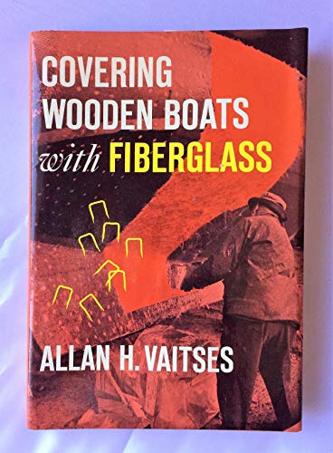 Imagen de archivo de Covering Wooden Boats With Fiberglass a la venta por GF Books, Inc.