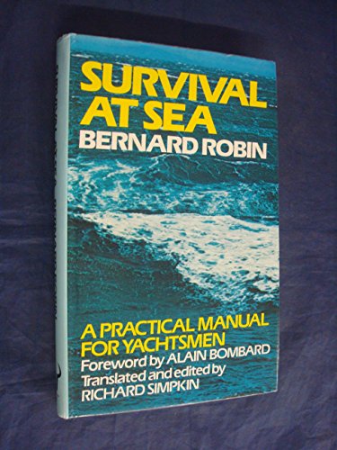 Beispielbild fr Survival at sea: A practical manual of survival and advice to the shipwrecked, assembled from an analysis of thirty-one survival stories zum Verkauf von Books From California