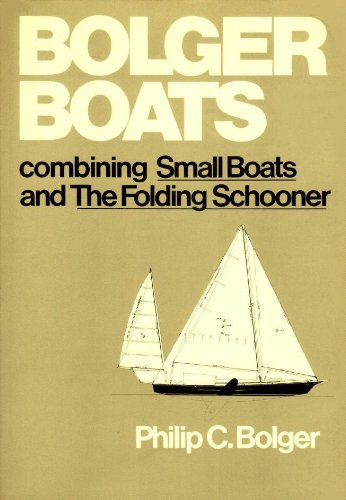 9780877421689: Bolger boats: Combining Small boats and The folding schooner, and other adventures in boat design