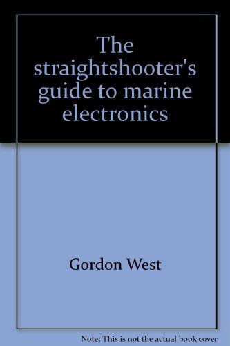 Beispielbild fr The Straightshooter's Guide to Marine Electronics zum Verkauf von Wonder Book