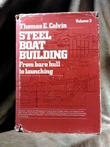 Stock image for Steel Boat Building: From Bare Hull to Launching, Vol. 2 for sale by Books of the Smoky Mountains