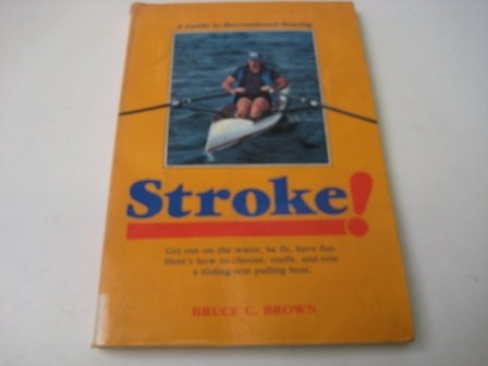 Stock image for Stroke!: A Guide to Recreational Rowing for sale by Bingo Used Books