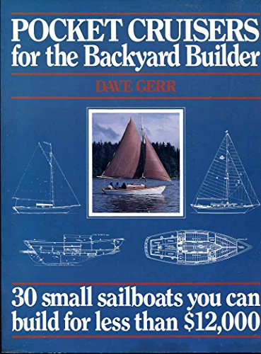 Beispielbild fr Pocket Cruisers for the Backyard Builder: 30 Small Sailboats You Can Build for Less Than $12,000 zum Verkauf von Lowry's Books