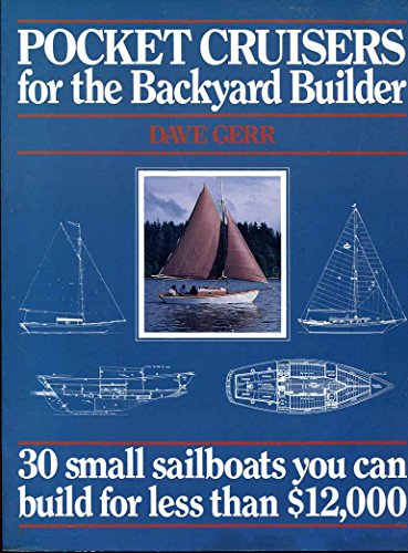 Imagen de archivo de Pocket Cruisers for the Backyard Builder: 30 Small Sailboats You Can Build for Less Than $12,000 a la venta por ThriftBooks-Atlanta