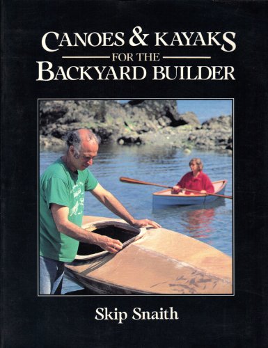 Beispielbild fr Canoes and Kayaks for the Backyard Builder zum Verkauf von Front Cover Books