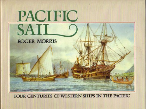 Stock image for Pacific Sail: Four Centuries of Western Ships in the Pacific for sale by Books of the Smoky Mountains