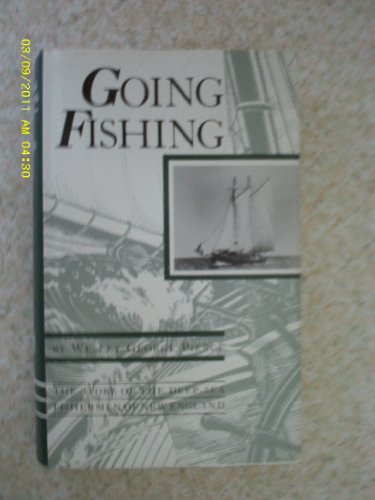 Imagen de archivo de Going Fishing: The Story of the Deep-Sea Fishermen of New England a la venta por Wonder Book