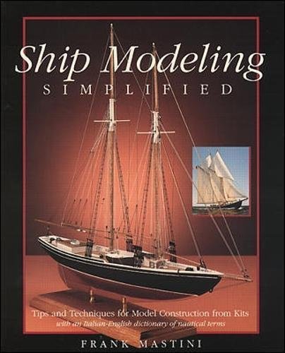 Imagen de archivo de Ship Modeling Simplified: Tips and Techniques for Model Building from Kits a la venta por ThriftBooks-Atlanta