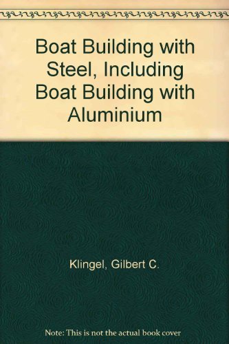 Beispielbild fr Boatbuilding With Steel: Including Boatbuilding With Aluminum zum Verkauf von Edmonton Book Store