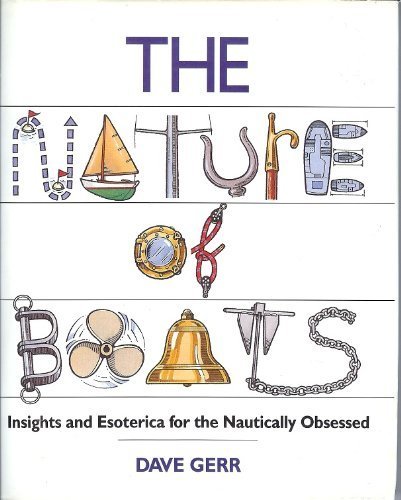 Beispielbild fr The Nature of Boats: Insights and Esoterica for the Nautically Obsessed zum Verkauf von ZBK Books