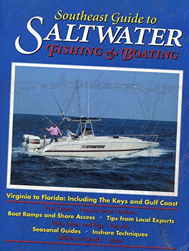 Southeast Guide to Saltwater Fishing & Boating/Virginia to Florida: Including the Keys and Gulf C...