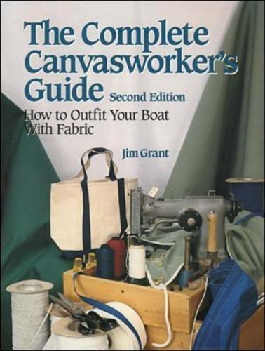 9780877423355: The Complete Canvas Worker's Guide: How to Outfit Your Boat with Fabric