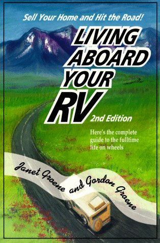 Imagen de archivo de Living Aboard Your RV : A Guide to the Fulltime Life on Wheels a la venta por Better World Books: West