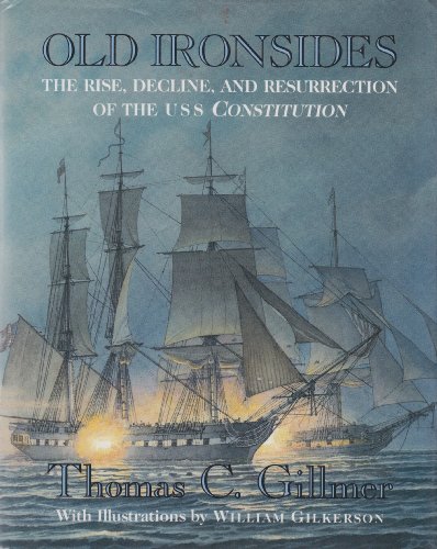 Stock image for Old Ironsides: The Rise, Decline, and Resurrection of the U S S Constitution for sale by Irish Booksellers