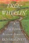 Stock image for Free-Wheelin': A Solo Journey Across America for sale by Books of the Smoky Mountains