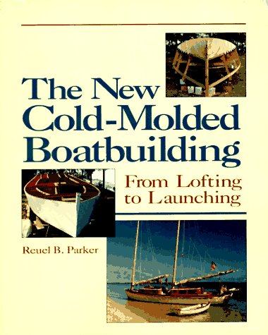 Beispielbild fr The New Cold-Molded Boatbuilding : From Lofting to Launching zum Verkauf von SecondSale