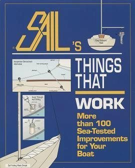 Beispielbild fr Sail's Things That Work : More Than One Hundred Sea-Tested Improvements for Your Boat zum Verkauf von Better World Books
