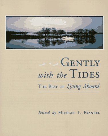 Beispielbild fr Gently with the Tides : The Best of Living Aboard zum Verkauf von Better World Books: West