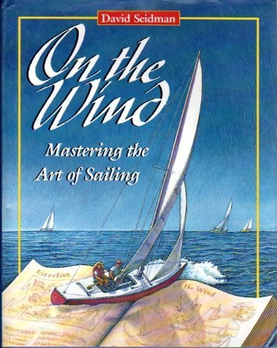 Imagen de archivo de On the Wind: Mastering the Art of Sailing a la venta por THE OLD LIBRARY SHOP