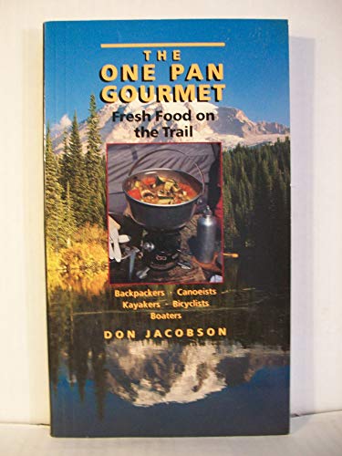 Beispielbild fr One Pan Gourmet Fresh Food On the Trail zum Verkauf von Wonder Book