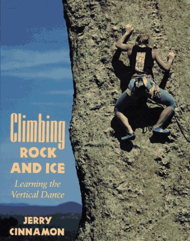 Stock image for Climbing Rock and Ice: Learning the Vertical Dance for sale by Catron Grant Books