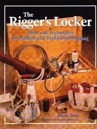 Beispielbild fr The Rigger's Locker: Tools, Tips, and Techniques for Modern and Traditional Rigging zum Verkauf von Front Cover Books