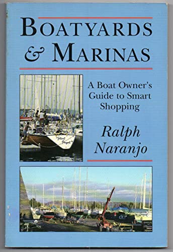 Imagen de archivo de Boatyards and Marinas: A Boat Owners Guide to Smart Shopping a la venta por ThriftBooks-Dallas