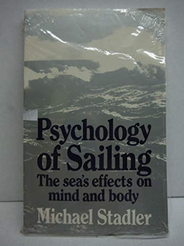 Stock image for Psychology of Sailing: The Sea's Effects on Mind and Body (English and German Edition) for sale by Ergodebooks