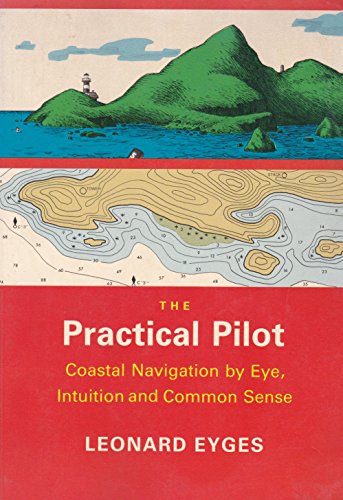 Stock image for The Practical Pilot: Coastal Navigation by Eye, Intuition, and Common Sense for sale by Goodwill of Colorado