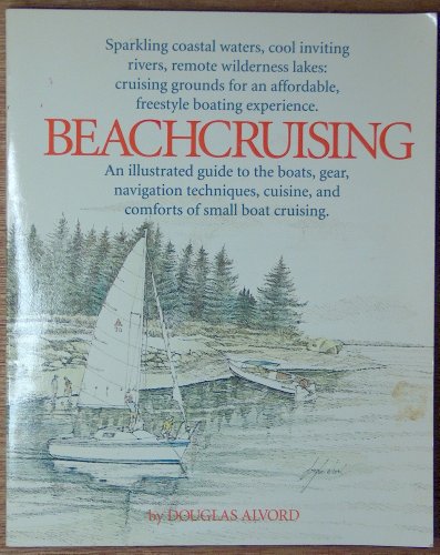 Beispielbild fr Beachcruising: An Illustrated Guide to the Boats, Gear, Navigation Techniques, Cuisine, and Comforts of Small Boat Cruising zum Verkauf von ThriftBooks-Dallas