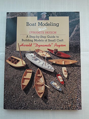 Beispielbild fr Boat Modeling with Dynamite Payson: A Step-By-Step Guide to Building Models of Small Craft zum Verkauf von ThriftBooks-Atlanta