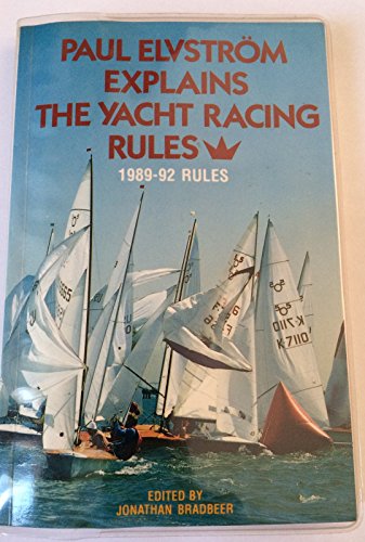 Imagen de archivo de Paul Elvstrom Explains the Yacht Racing Rules: 1989-92 Rules. a la venta por Burm Booksellers