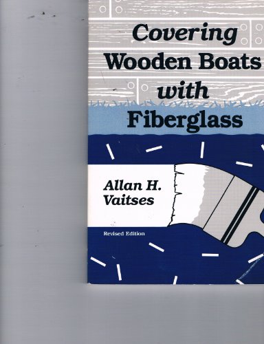 Imagen de archivo de Covering Wooden Boats With Fiberglass a la venta por Sunshine State Books