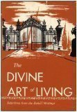 Stock image for The Divine Art of Living : Selections from Writings of Bahaullh and Abdul-Bah for sale by Better World Books