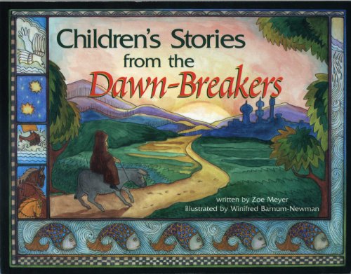 Children's Stories From The Dawn-Breakers (9780877430353) by Meyer, Zoe; Nabil Zarandi