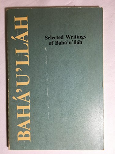 Beispielbild fr Selected Writings of Baha'u'llah zum Verkauf von Adventures Underground