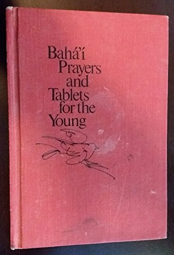 Baha'i Prayers and Tablets for the Young (9780877431152) by BahÃ¡'u'llÃ¡h