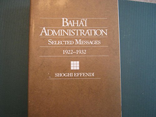Imagen de archivo de Bahá' administration: Selected messages, 1922-1932 a la venta por HPB-Ruby