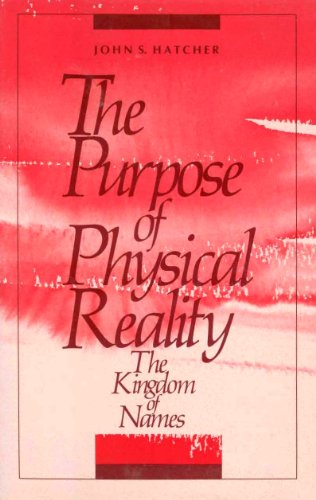 Imagen de archivo de The Purpose of Physical Reality: The Kingdom of Names a la venta por SecondSale