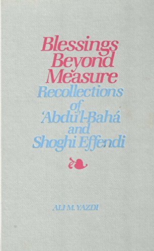 9780877432111: Blessings Beyond Measure: Recollections of 'Abdu'l-Baha and Shoghi Effendi