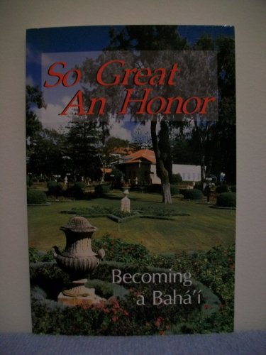 Stock image for So great an honor: Becoming a Baha?'i? for sale by Wonder Book